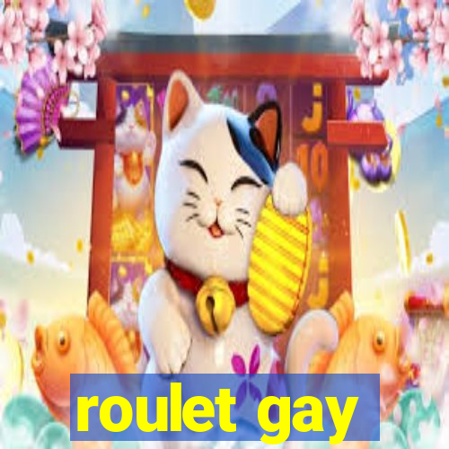 roulet gay